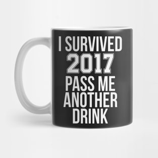 I Survived 2017 Pass Me Another Drink 2018 Mug